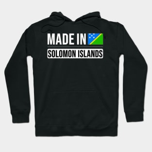 Made In Solomon Islands - Gift for Solomon Islanders With Roots From Solomon Islands Hoodie